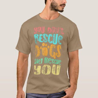 Sie retten Hunde, die Sie retten, T-Shirt