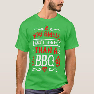 Sie riechen besser als ein Grillmeister der GRILLE T-Shirt