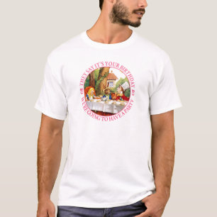 Sie sagen, dass es Ihr Geburtstag, wir geht… ist T-Shirt