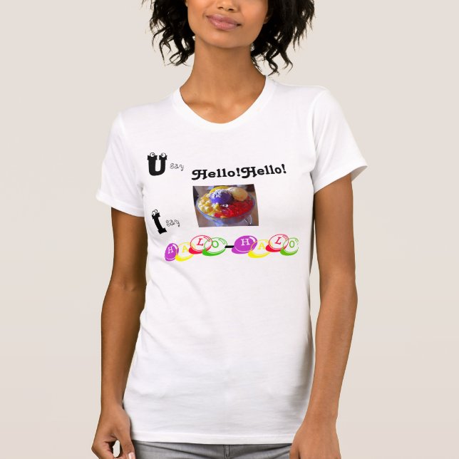 Sie sagen, dass hallo hallo ich Halo-Halo sage T-Shirt (Vorderseite)
