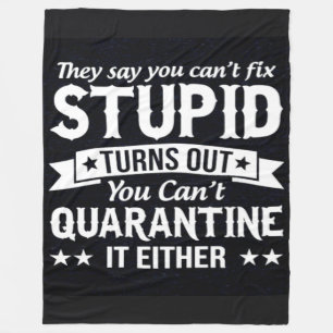 SIE SAGEN, DU KANNST NICHT STUPID BEHEBEN FLEECEDECKE