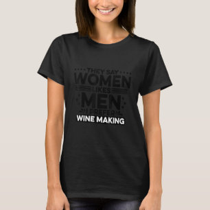 Sie sagen, Frauen wie Männer, ich bevorzuge Wein m T-Shirt