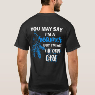 Sie sagen vielleicht, ich bin ein Träumer, aber n T-Shirt