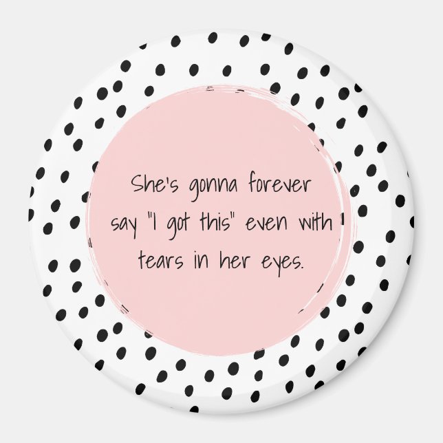 Sie sagt immer, ich habe das Motivierend Got Magnet (Vorne)