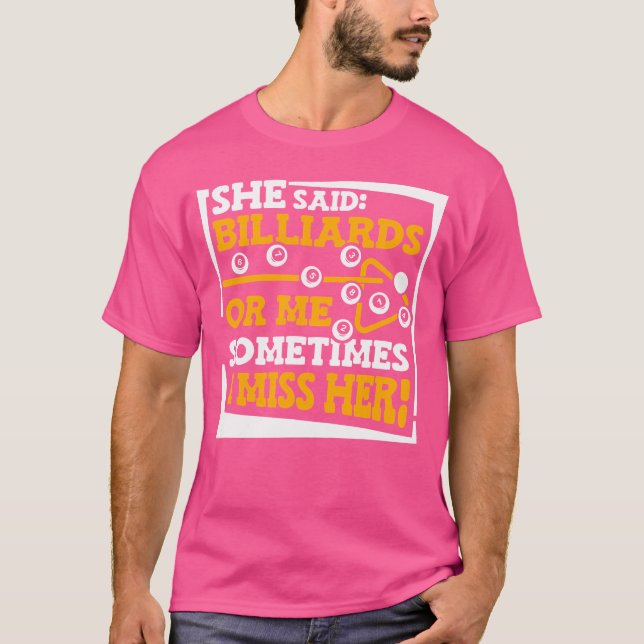 Sie sagte Billard, oder ich manchmal vermisse ich  T-Shirt (Vorderseite)