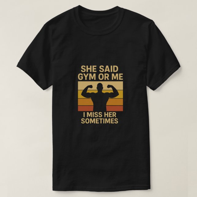 Sie sagte Fitnessstudio oder ich. Ich vermisse ihr T-Shirt (Design vorne)