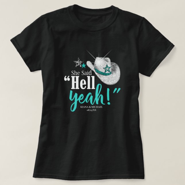 Sie sagte 'Hell Yeah' Cowgirl Hat Aquamarin, was I T-Shirt (Design vorne)