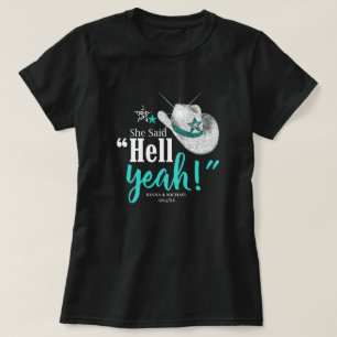 Sie sagte 'Hell Yeah' Cowgirl Hut Teal Wht ID927 T-Shirt