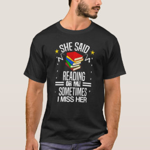 Sie sagte, lesen oder ich manchmal verzeihe ich ih T-Shirt