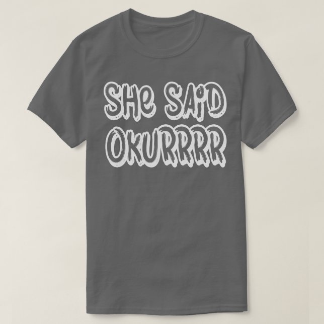 Sie sagte "okurrrrr" T-Shirt (Design vorne)