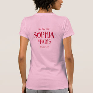 Sie sagte Oui! Bridesmaid in Paris Bachelorette T-Shirt