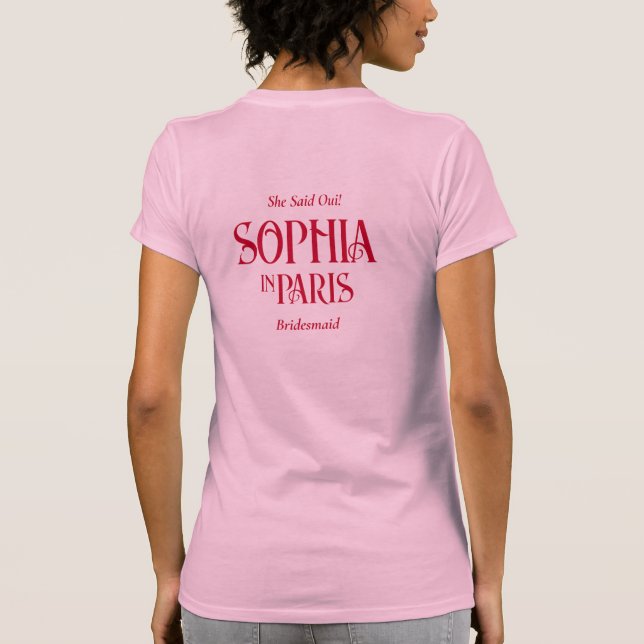 Sie sagte Oui! Bridesmaid in Paris Bachelorette T-Shirt (Rückseite)