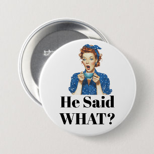 Sie sagte was? Knopf Button