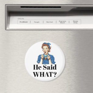 Sie sagte was? Magnet