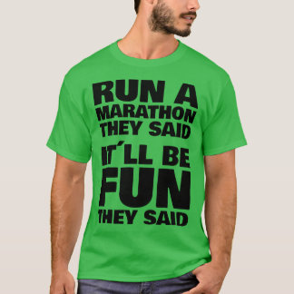 Sie sagten, es wird Spaß Run a Marathon 2 T-Shirt