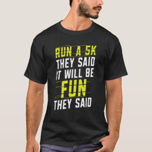 Sie sagten, es würde Spaß machen, dass Marathon ge T-Shirt