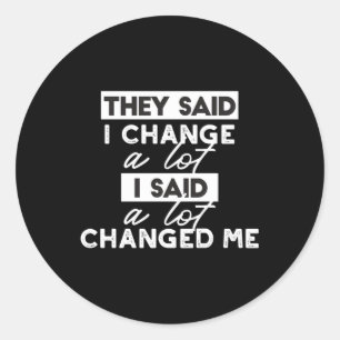 Sie sagten, ich ändere mich? Zitate Black Ver Runder Aufkleber