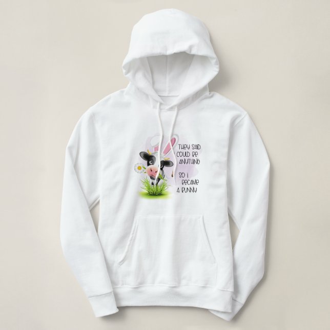 Sie sagten, ich könnte alles sein, also wurde ich  hoodie (Design vorne)
