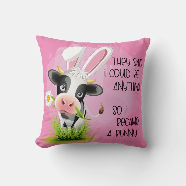 Sie sagten, ich könnte alles sein, also wurde ich  kissen (Vorderseite)