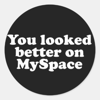 Sie sahen besser aus bei Myspace Runder Aufkleber