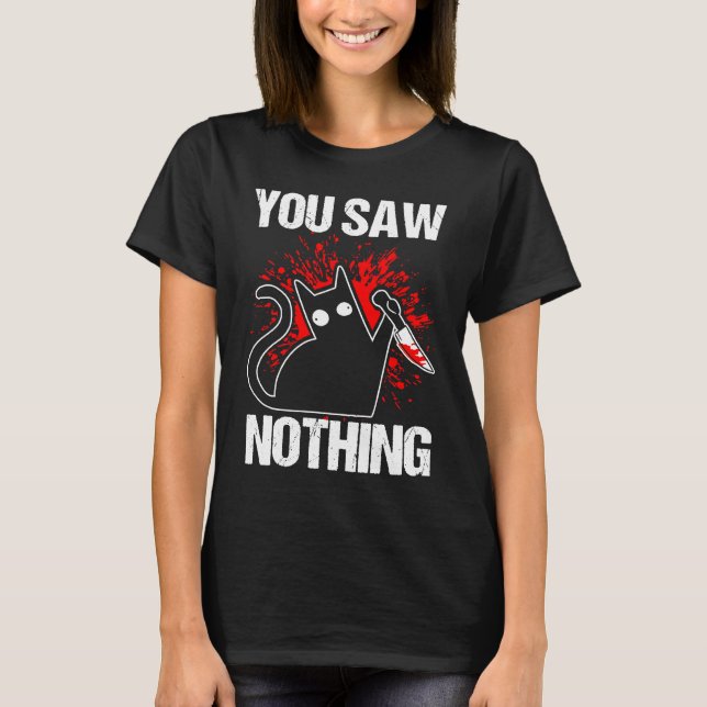 Sie sahen nichts Black Cat Sarcasm Mörder T-Shirt (Vorderseite)