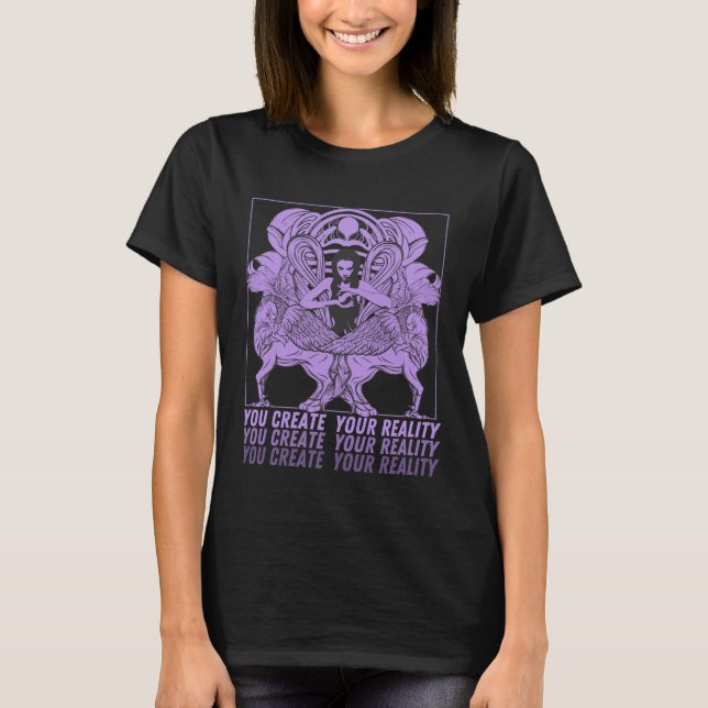 Sie schaffen Ihre Realität T-Shirt (Vorderseite)