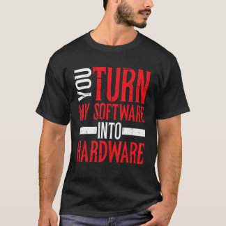 Sie schalten meine Software in Hardware um T-Shirt