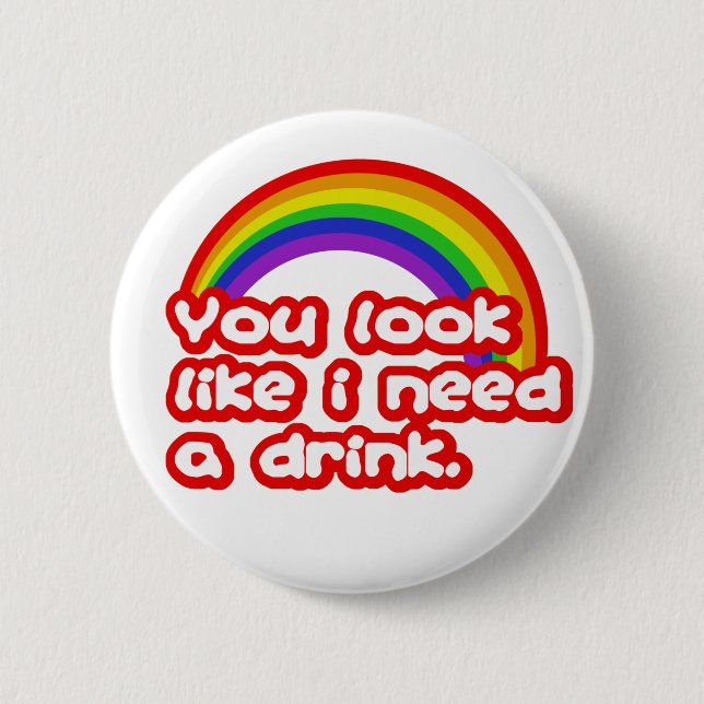 Sie schauen, wie ich ein Getränk benötige Button (Vorderseite)