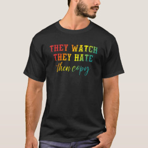 Sie schauen zu, wie sie hassen, und kopierten Klei T-Shirt