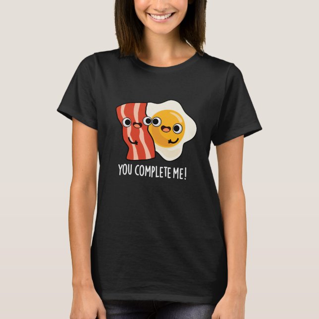 Sie schließen mich Funny Bacon Egg Pun Dark BG T-Shirt (Vorderseite)