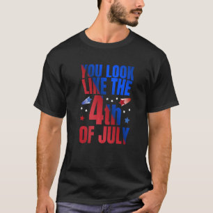 Sie sehen aus wie der Amerikanische Unabhängigkeit T-Shirt