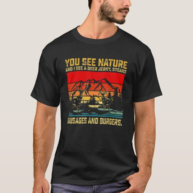 Sie sehen die Natur und ich sehe eine Hirschjerky- T-Shirt (Vorderseite)