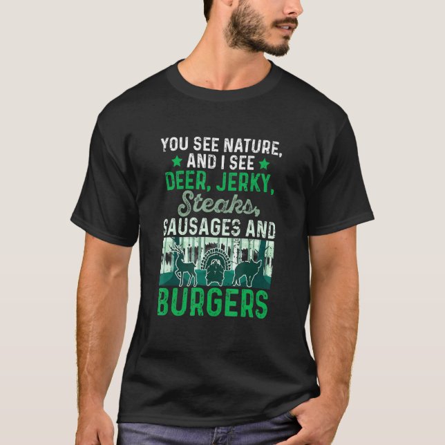 Sie sehen die Natur und ich sehe eine Hirschjerky- T-Shirt (Vorderseite)