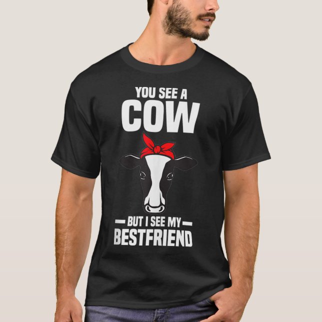 Sie sehen eine Kuh, aber ich sehe meine beste Farm T-Shirt (Vorderseite)