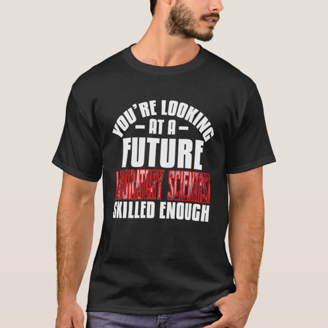 Sie sehen einen zukünftigen Labortechniker T-Shirt (Vorderseite)