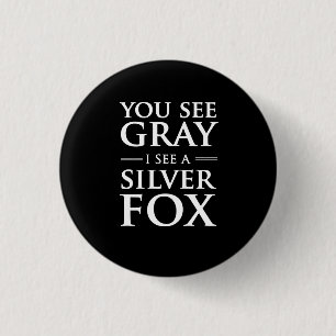 Sie sehen Grau, ich sehen einen Silberfuchs Button