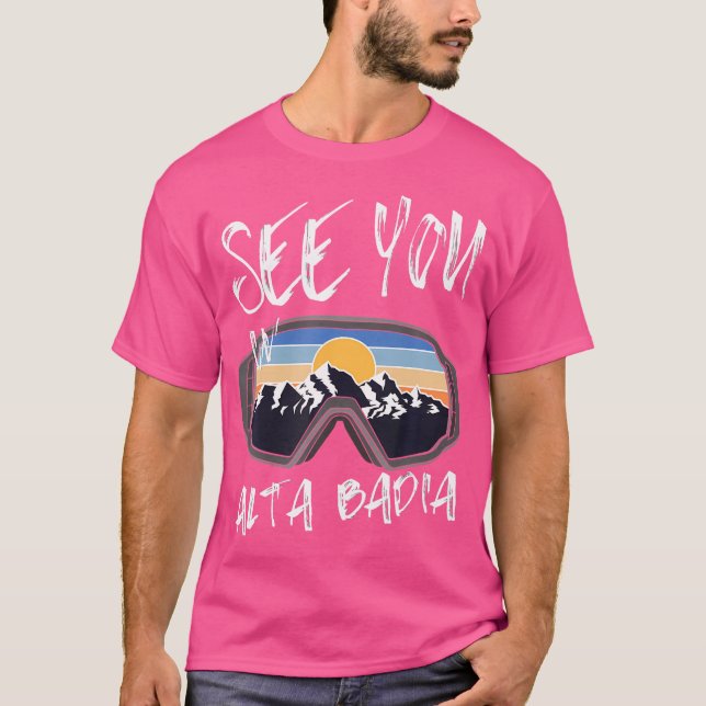 Sie sehen in Alta Badia Wandern Italien Urlaub Ski T-Shirt (Vorderseite)
