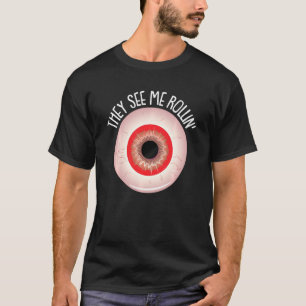 Sie sehen Me Rollin Lazy Halloween Kostüm Funny Ey T-Shirt