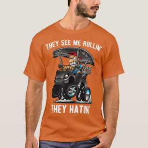 Sie sehen Me Rollin Sie Hatin Funny Golf zu 6 T-Shirt