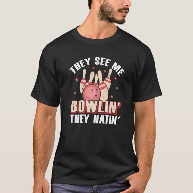 Sie sehen mich Bowlin sie haben Bowling T-Shirt (Vorderseite)