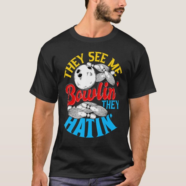 Sie sehen mich Bowlin sie haben Bowling T-Shirt (Vorderseite)