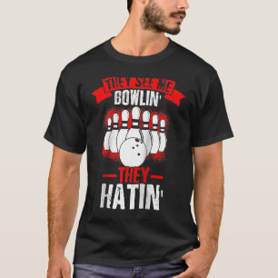 Sie sehen mich Bowlin' sie haben den Strike Bowlin T-Shirt