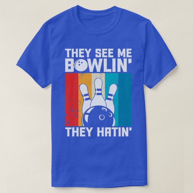 Sie sehen mich Bowlin sie haben Funny Bowler Bowli T-Shirt (Design vorne)