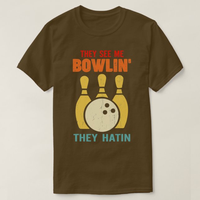 Sie sehen mich Bowling sie haben Funny T T-Shirt (Design vorne)