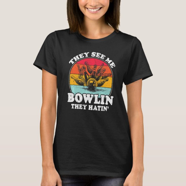 Sie sehen mich Bowling sie hatin Balls Button Bowl T-Shirt (Vorderseite)