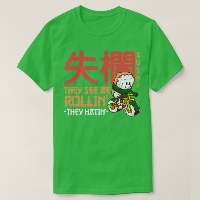 Sie sehen mich einführen sie hatin Funny Sushi Rol T-Shirt (Design vorne)