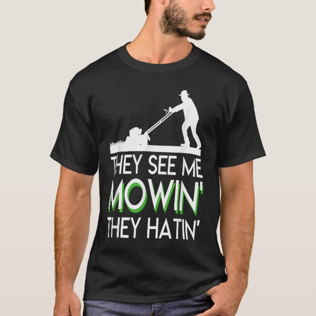 Sie sehen mich mowin sie haben Lawn Mower Funny Sa T-Shirt (Vorderseite)