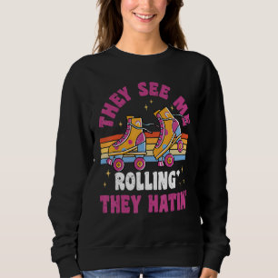 Sie sehen mich rollen 80er Rollschuh-Party Sweatshirt