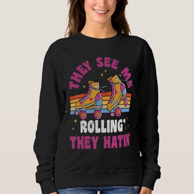 Sie sehen mich rollen  80er Rollschuh-Party Sweatshirt (Vorderseite)