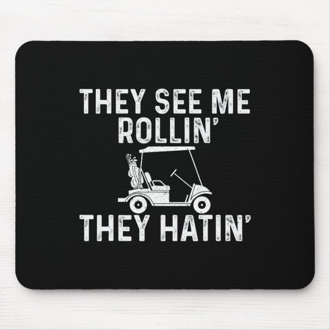 Sie sehen mich rollen, sie hassen - Golfer Golf Go Mousepad (Vorne)